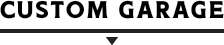 CUSTOM GARAGE